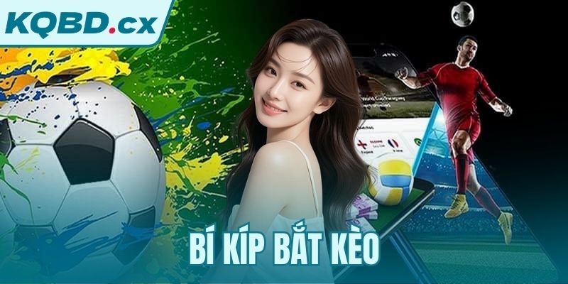 Bí Kíp Bắt Kèo