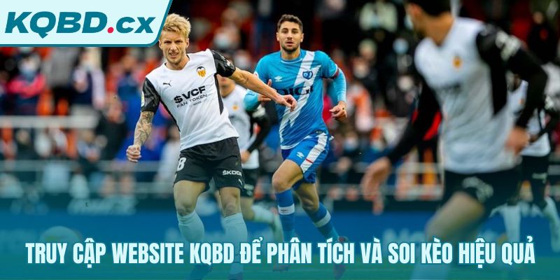 Biến dữ liệu KQBD thành những phân tích soi kèo sắc bén