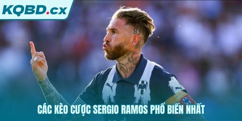 Kèo cược đặc trưng xoay quanh Sergio Ramos