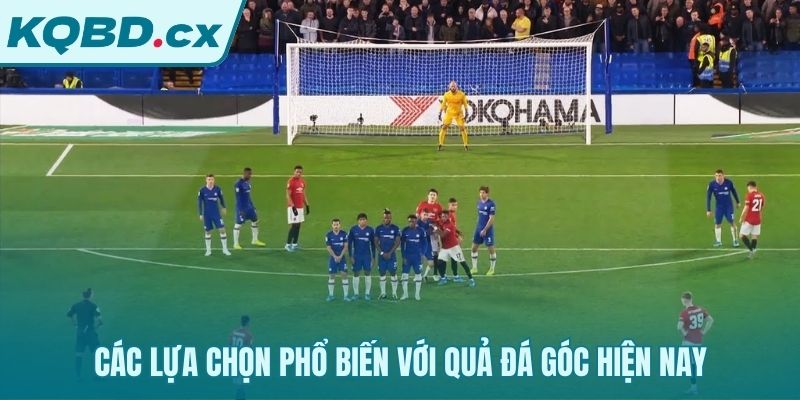Các loại hình cược góc đa dạng hơn đá phạt trực tiếp