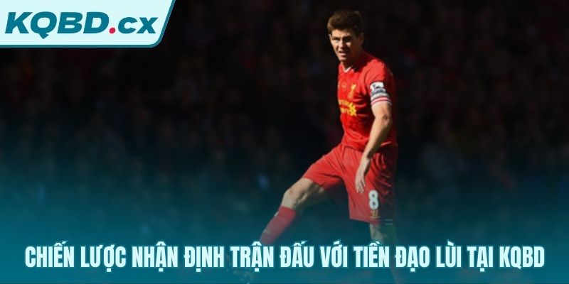 Phân tích các chỉ số chuyên sâu của một tiền đạo lùi