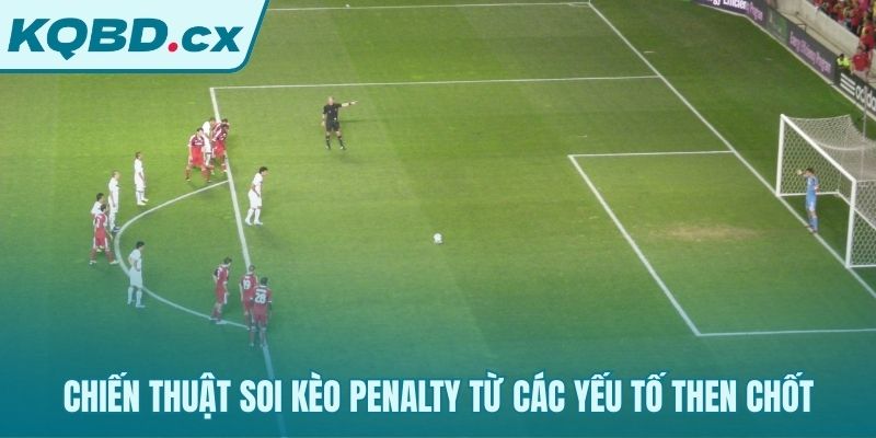 Các yếu tố soi kèo penalty gồm thủ môn và tâm lý cầu thủ