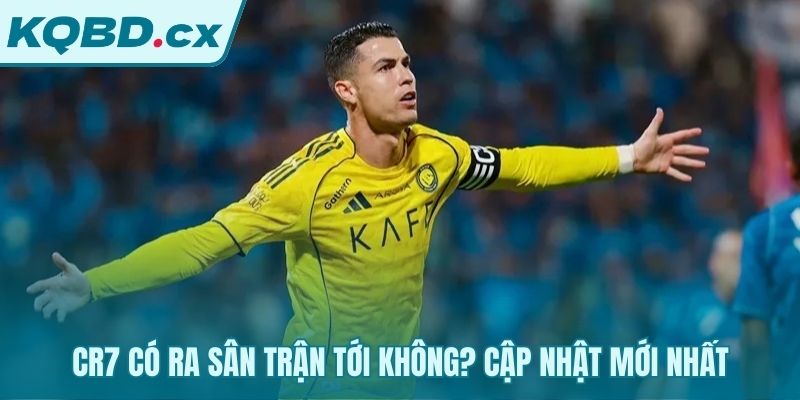 Xác nhận CR7 ra sân tác động trực tiếp lên kèo chấp