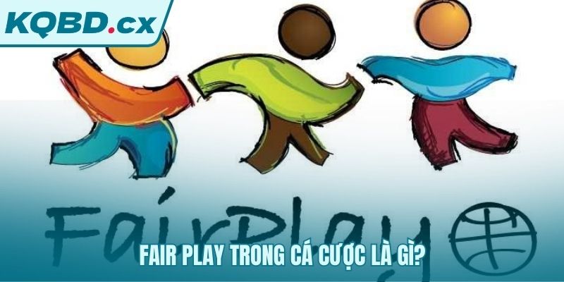 Fair play thể hiện trách nhiệm của nhà cái với người chơi