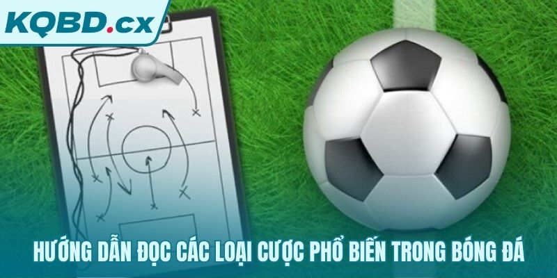 Nền tảng kinh nghiệm soi kèo qua các loại cược phổ biến