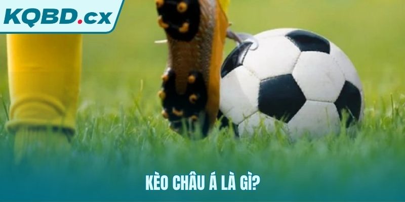 Kèo châu Á giải thích cách cân bằng sức mạnh hai đội