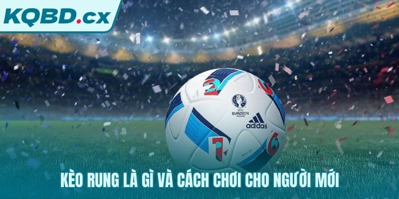 Bản chất kèo rung thể hiện qua kèo tài xỉu chấp