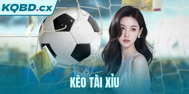 Kèo Tài Xỉu