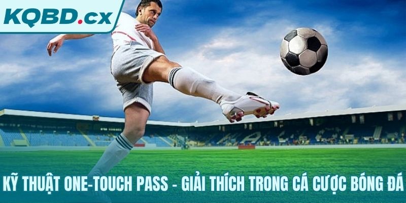 Cơ chế cược nhanh của kỹ thuật One-Touch Pass