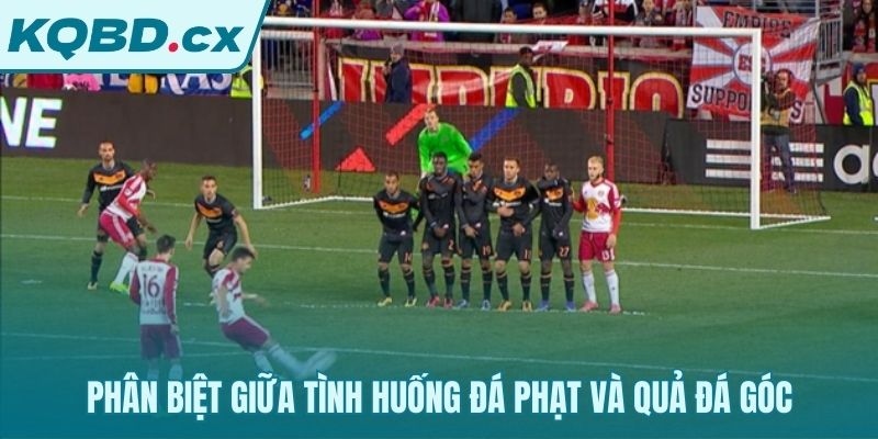 Phân biệt thị trường đá phạt trực tiếp và lựa chọn đá góc