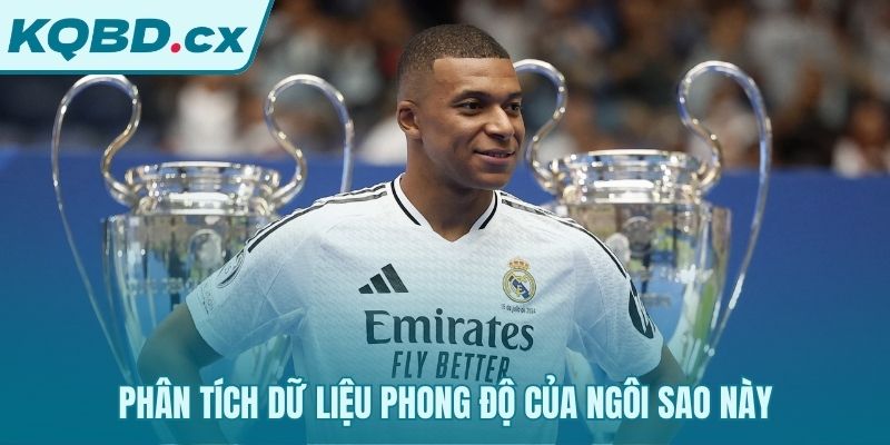 Dữ liệu phong độ hé lộ màn trình diễn của Mbappé Real