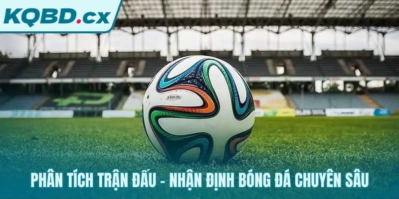 Bí kíp bắt kèo từ phân tích trận đấu chuyên sâu