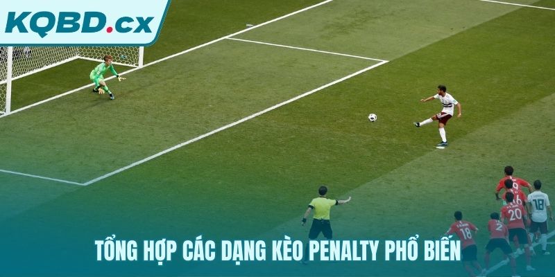 Tổng hợp các loại cược penalty từ Tài Xỉu đến Kèo Chấp