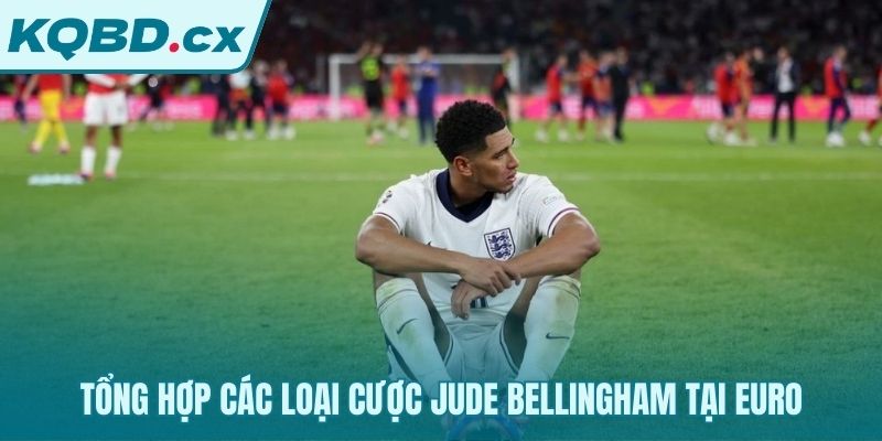 Cược Bellingham Euro đa dạng từ giải thưởng đến hành động trận đấu