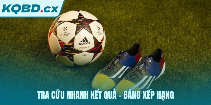 Tiện ích tra cứu kết quả bên cạnh xem kèo tỷ số